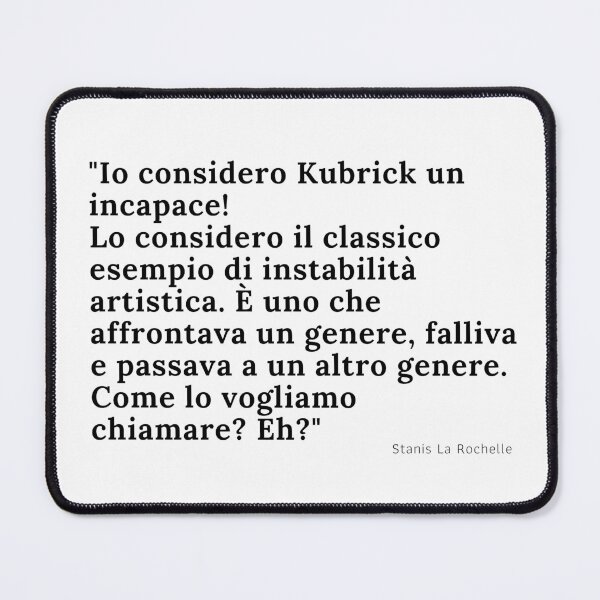 Item preview, Io considero Kubrick un incapace! - Boris designed and sold by IrishItalianGuy.