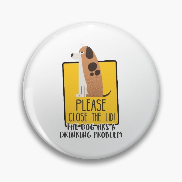 Item preview, Close The Lid, The Dog Has A Drinking Problem Funny Doggo Meme Sign For Your Bathroom! - Sign designed and sold by crazycollective.