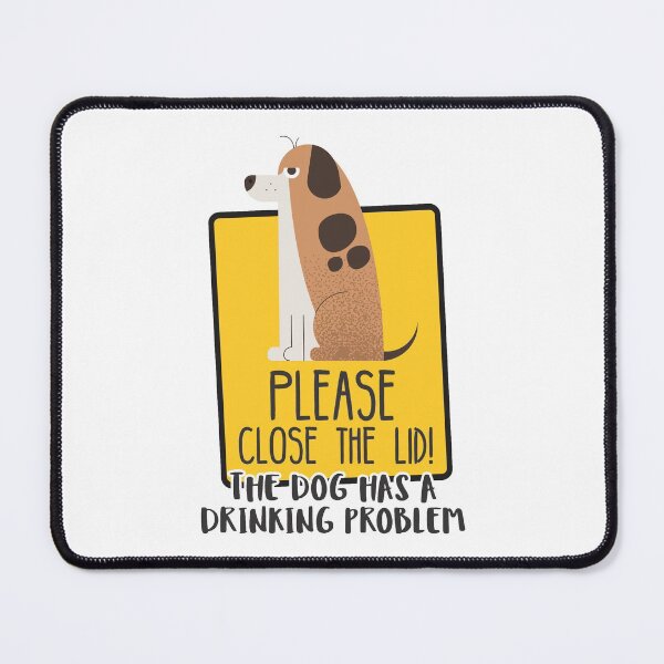 Item preview, Close The Lid, The Dog Has A Drinking Problem Funny Doggo Meme Sign For Your Bathroom! - Sign designed and sold by crazycollective.