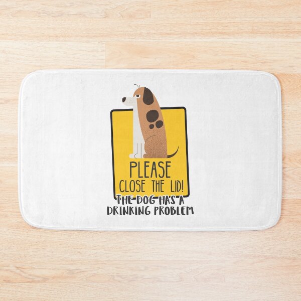Item preview, Close The Lid, The Dog Has A Drinking Problem Funny Doggo Meme Sign For Your Bathroom! - Sign designed and sold by crazycollective.