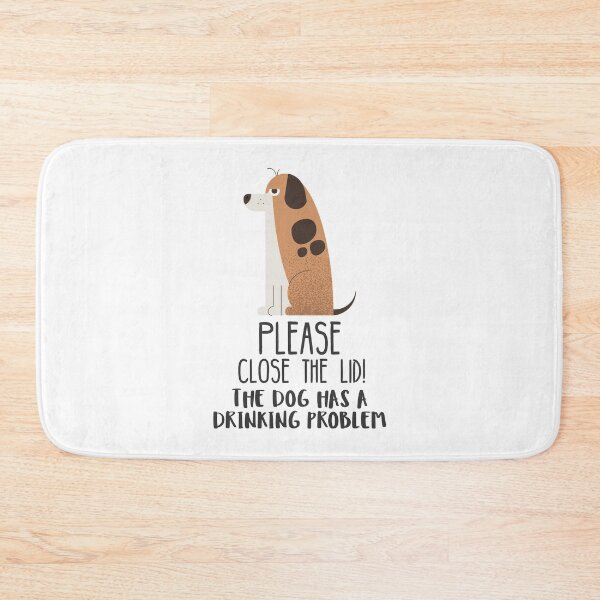 Item preview, Close The Lid, The Dog Has A Drinking Problem Funny Doggo Meme Sign For Your Bathroom! - Basic designed and sold by crazycollective.