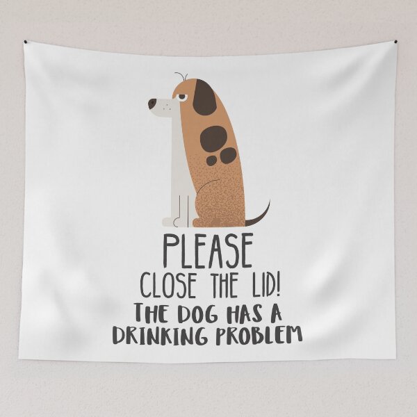 Item preview, Close The Lid, The Dog Has A Drinking Problem Funny Doggo Meme Sign For Your Bathroom! - Basic designed and sold by crazycollective.