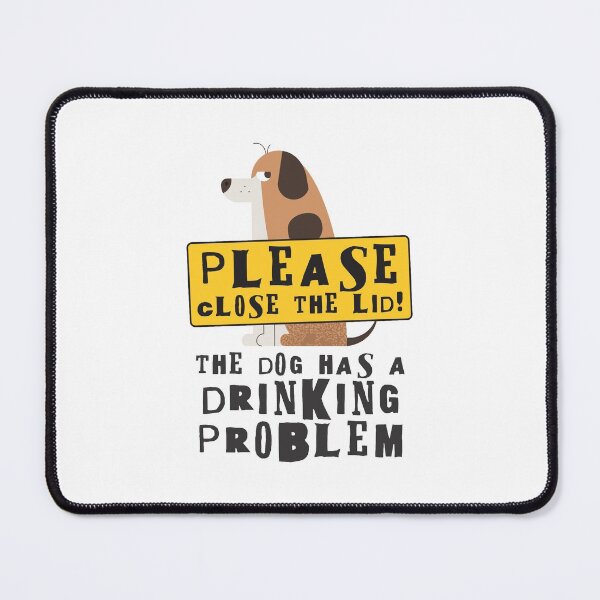 Item preview, Close The Lid, The Dog Has A Drinking Problem Funny Doggo Meme Sign For Your Bathroom! - Naughty designed and sold by crazycollective.