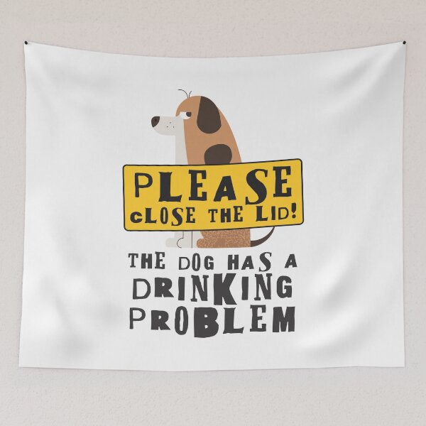 Item preview, Close The Lid, The Dog Has A Drinking Problem Funny Doggo Meme Sign For Your Bathroom! - Naughty designed and sold by crazycollective.