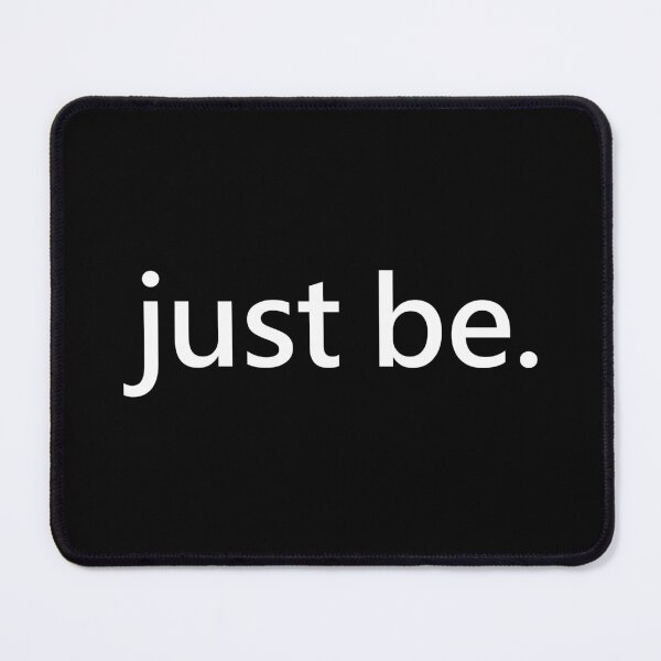 Item preview, just be. designed and sold by Cool Stuff Galore.
