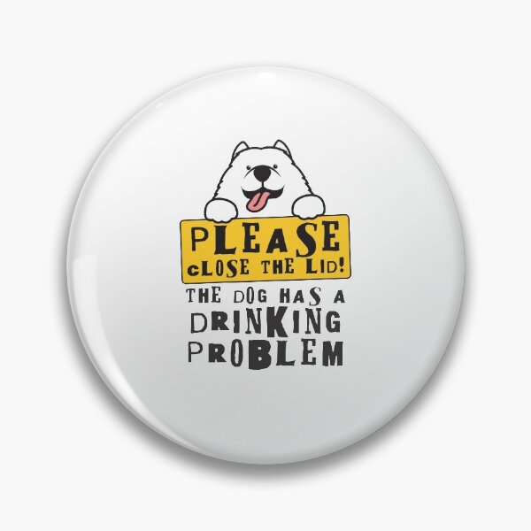 Item preview, Close The Lid, The Dog Has A Drinking Problem Funny Doggo Meme Sign For Your Bathroom! - Husky designed and sold by crazycollective.
