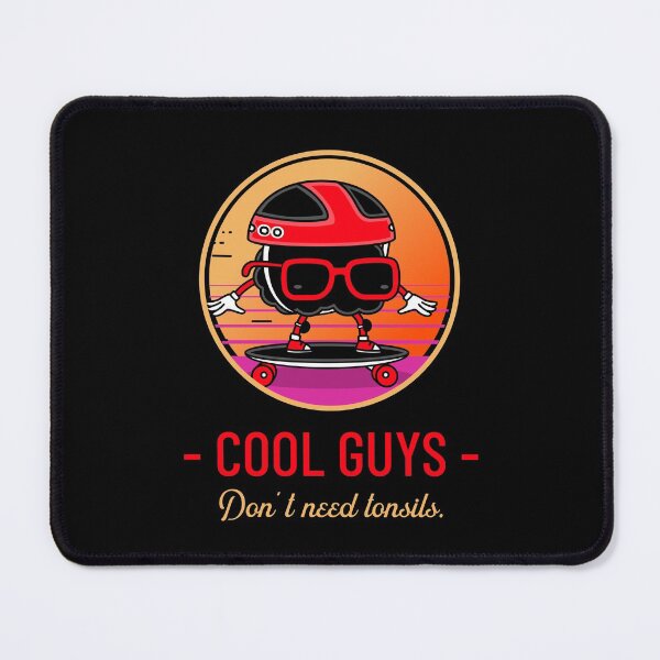Item preview, Cool Guys Don't Need Tonsils - Funny designed and sold by Neggan.