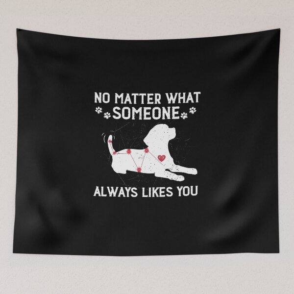 Item preview, No Matter What Is One Likes You Dog Tail Wagging designed and sold by StrongShirts.