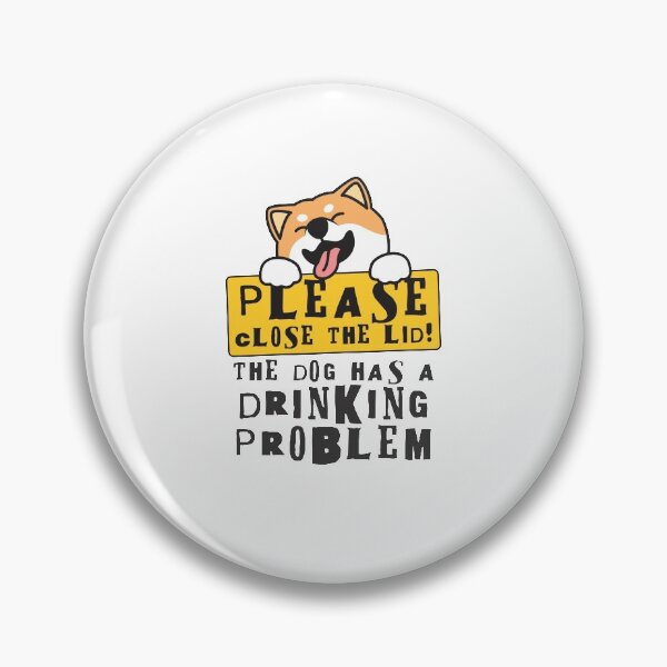 Item preview, Close The Lid, The Dog Has A Drinking Problem Funny Doggo Meme Sign For Your Bathroom! - Doggo designed and sold by crazycollective.