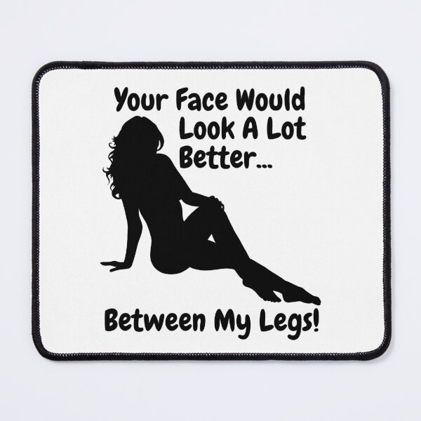 Item preview, Your Face Would Look A Lot Better Between My Legs designed and sold by swingersshop.