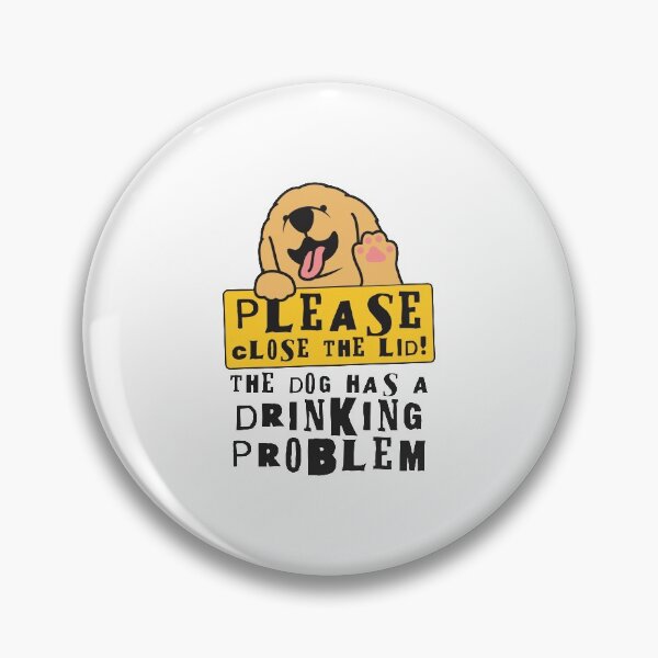 Item preview, Close The Lid, The Dog Has A Drinking Problem Funny Doggo Meme Sign For Your Bathroom! - Labrador designed and sold by crazycollective.
