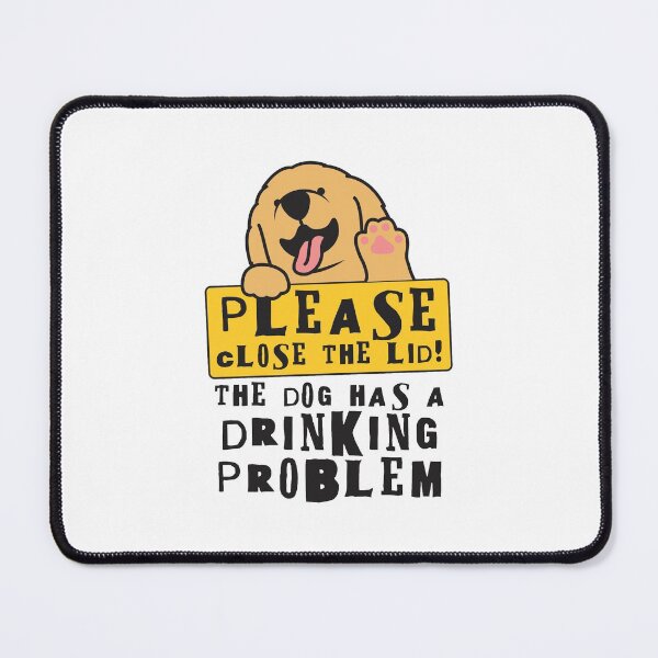 Item preview, Close The Lid, The Dog Has A Drinking Problem Funny Doggo Meme Sign For Your Bathroom! - Labrador designed and sold by crazycollective.