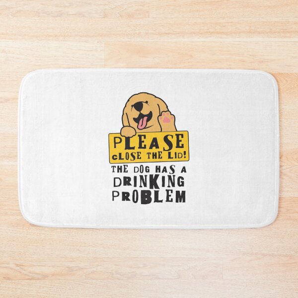 Item preview, Close The Lid, The Dog Has A Drinking Problem Funny Doggo Meme Sign For Your Bathroom! - Labrador designed and sold by crazycollective.