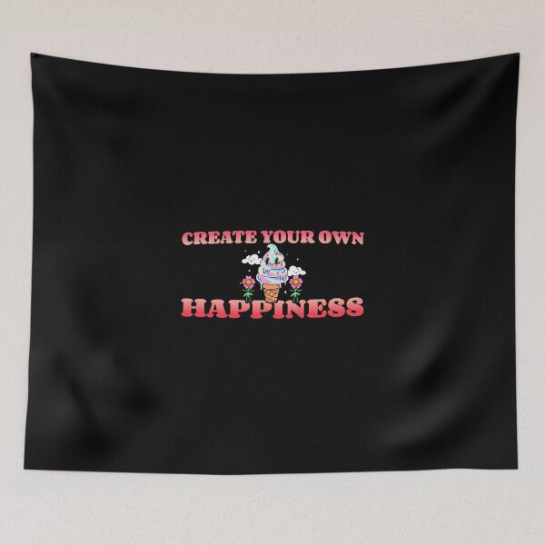 Item preview, Create Your Own Happiness - Funny  designed and sold by Neggan.