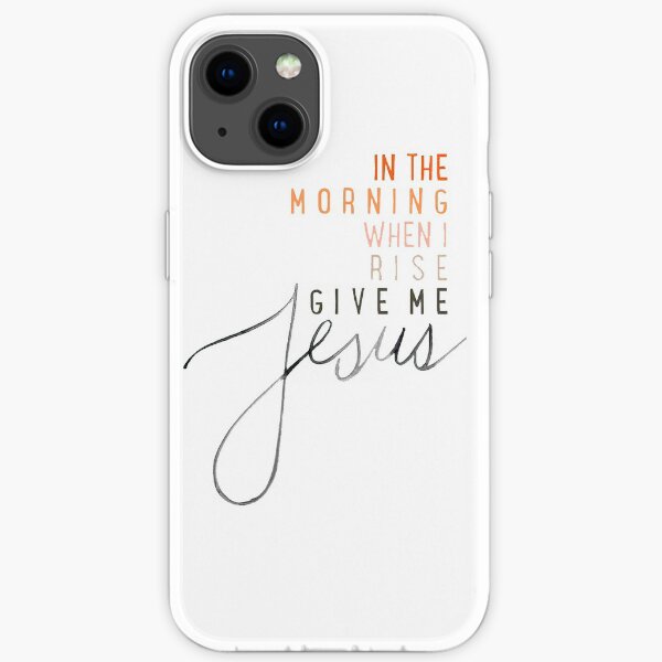 Give Me Jesus iPhone Soft Case