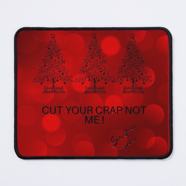 Item preview, Cut your crap not me ! Save tree Save Earth Global warming message for Christmas festival season. designed and sold by AccessMyself.