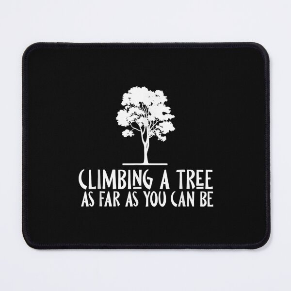 Item preview, Climbing A Tree As Free As You Can Be For An Arborist Gift designed and sold by angelata.