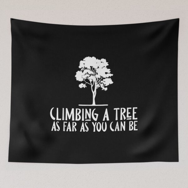 Item preview, Climbing A Tree As Free As You Can Be For An Arborist Gift designed and sold by angelata.