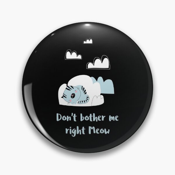 Item preview, Don't Bother Me Right Meow - Funny  designed and sold by Neggan.