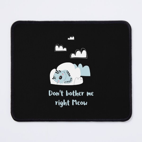Item preview, Don't Bother Me Right Meow - Funny  designed and sold by Neggan.