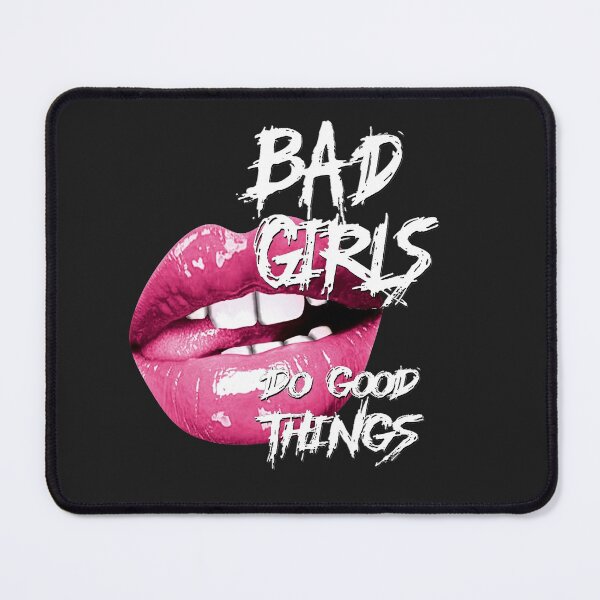 Item preview, Bad Girls Do Good Things designed and sold by Realigned.