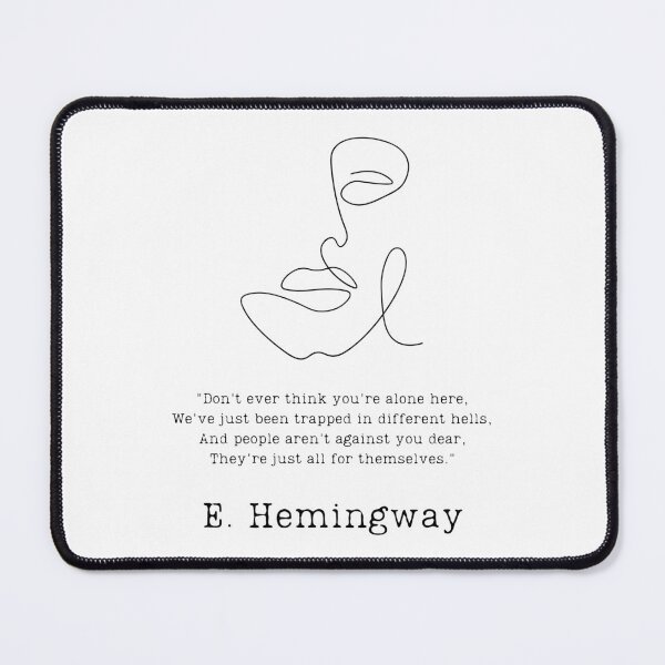 "Don't ever think you're alone here" Mouse Pad