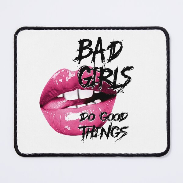 Item preview, Bad Girls Do Good Things designed and sold by Realigned.