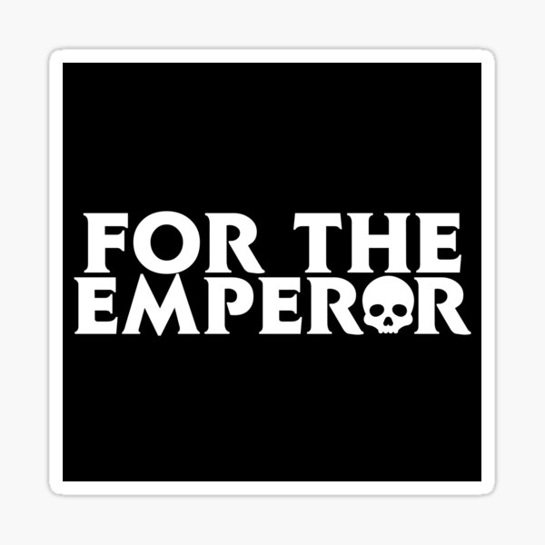 Item preview, For The Emperor! designed and sold by ToplineDesigns.