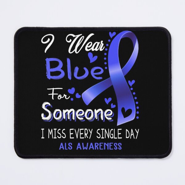 Item preview, I Wear Blue For Someone I Miss Every Single Day ALS Awareness designed and sold by hvoid41.