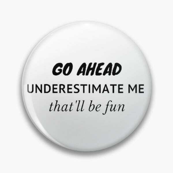 Item preview, Go ahead underestimate me that'll be fun designed and sold by nowtistore.