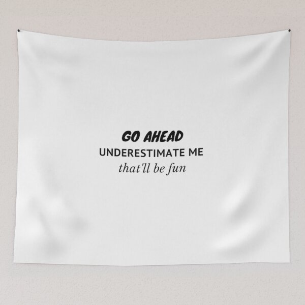 Item preview, Go ahead underestimate me that'll be fun designed and sold by nowtistore.