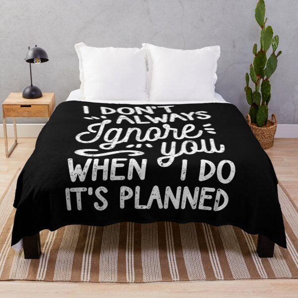 Item preview, I Don't Always Ignore You designed and sold by Ripper19.