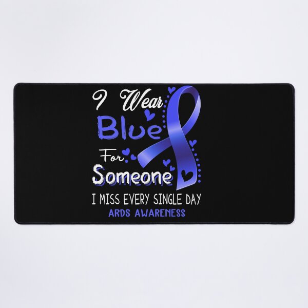 Item preview, I Wear Blue For Someone I Miss Every Single Day ARDS Awareness designed and sold by hvoid41.