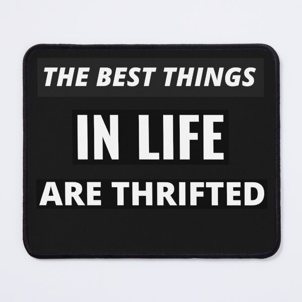 Item preview, THE BEST THINGS IN LIFE ARE THRIFTED  designed and sold by BestCoolStuff.
