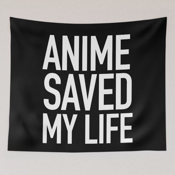 Item preview, Anime Saved my Life designed and sold by teeman Nunez.