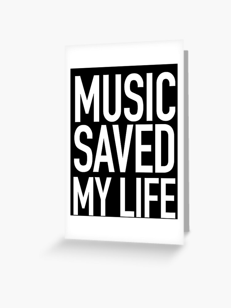 Music Saved My Life