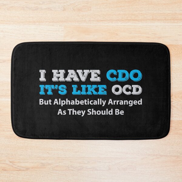 Item preview, I have CDO - OCD but alphabetically arranged designed and sold by GeeksUnique.