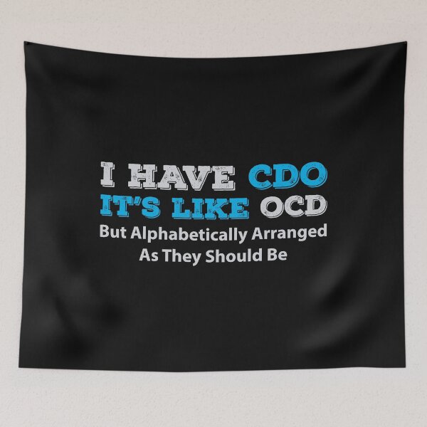 Item preview, I have CDO - OCD but alphabetically arranged designed and sold by GeeksUnique.