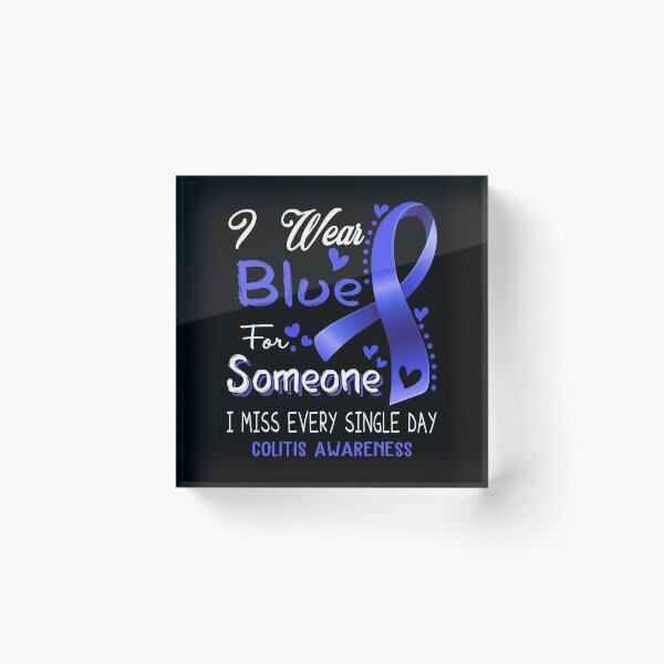 Item preview, I Wear Blue For Someone I Miss Every Single Day Colitis Awareness designed and sold by hvoid41.