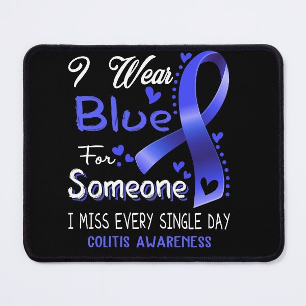 Item preview, I Wear Blue For Someone I Miss Every Single Day Colitis Awareness designed and sold by hvoid41.