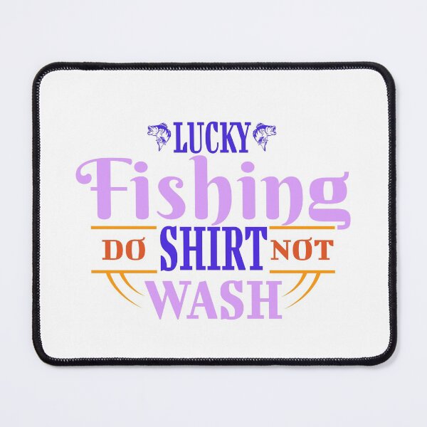 Item preview, Lucky Fishing Shirt Do Not Wash designed and sold by Beautiful Designs.
