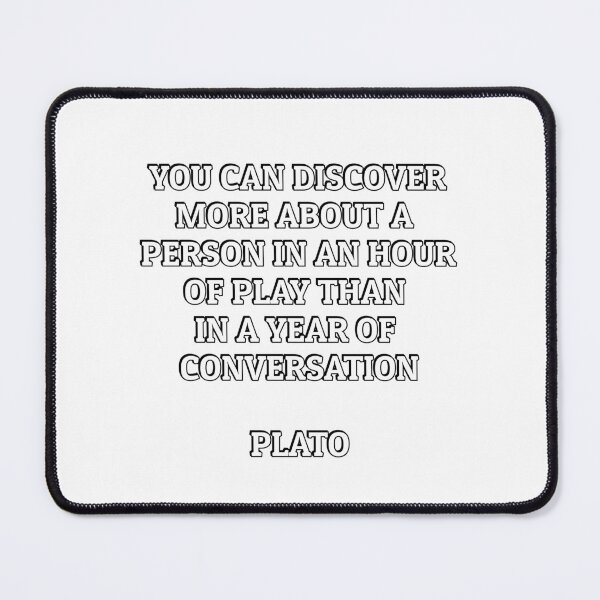 Item preview, You can discover more about a person in an hour of play than in a year of conversation - Plato designed and sold by Inspirationmotivation.
