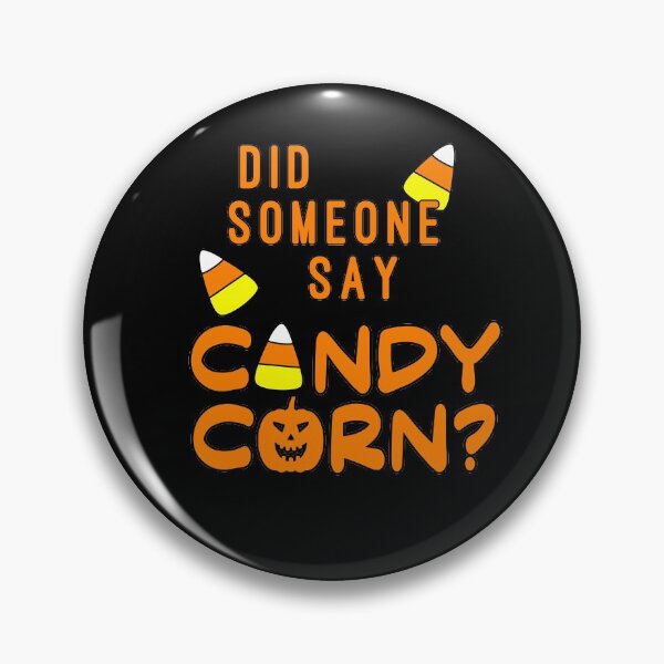 Item preview, DID SOMEONE SAY CANDY CORN Halloween Humor designed and sold by Greenbaby.
