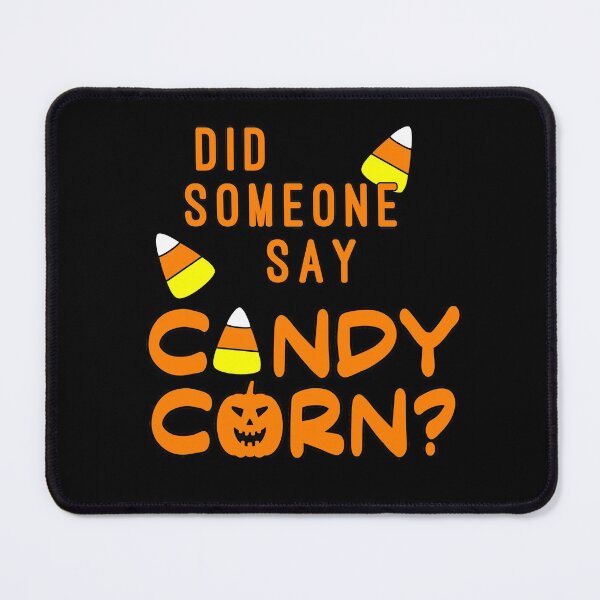 Item preview, DID SOMEONE SAY CANDY CORN Halloween Humor designed and sold by Greenbaby.