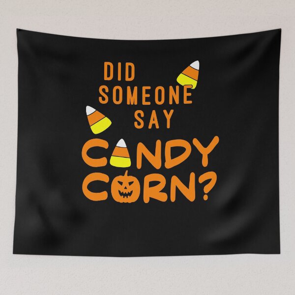 Item preview, DID SOMEONE SAY CANDY CORN Halloween Humor designed and sold by Greenbaby.