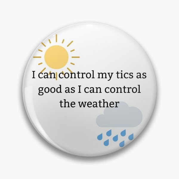 Item preview, I can control my tics as good as I can control the weather designed and sold by Katelyn George.