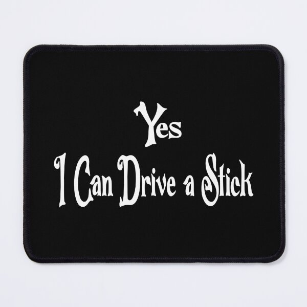 Item preview, Why Yes Actually I Can Drive A Stick  designed and sold by Fislux.