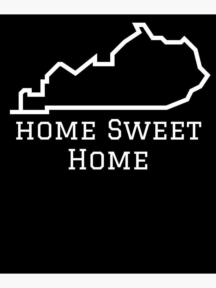 "State of Kentucky KY Home Sweet Home Outline" Poster for Sale by