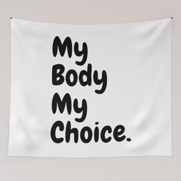 Item preview, My Body My Choice designed and sold by NxtLvlDsgns.