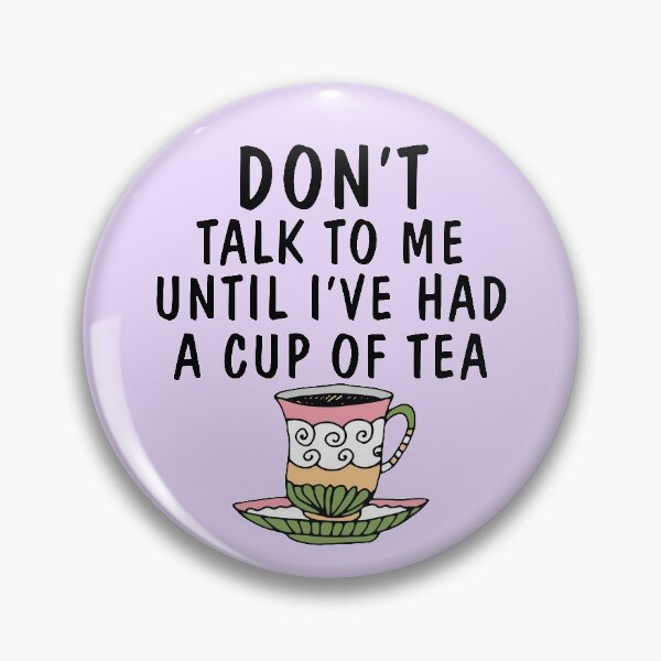 Item preview, Don't Talk to Me Until I've Had A Cup of Tea Warning designed and sold by MonkeyPaper.